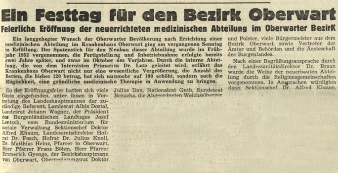 Die BF vom 3. Juli 1955 berichtet: „Ein Festtag für den Bezirk Oberwart - Feierliche Eröffnung der neuerrichteten medizinischen Abteilung im Krankenhaus Oberwart