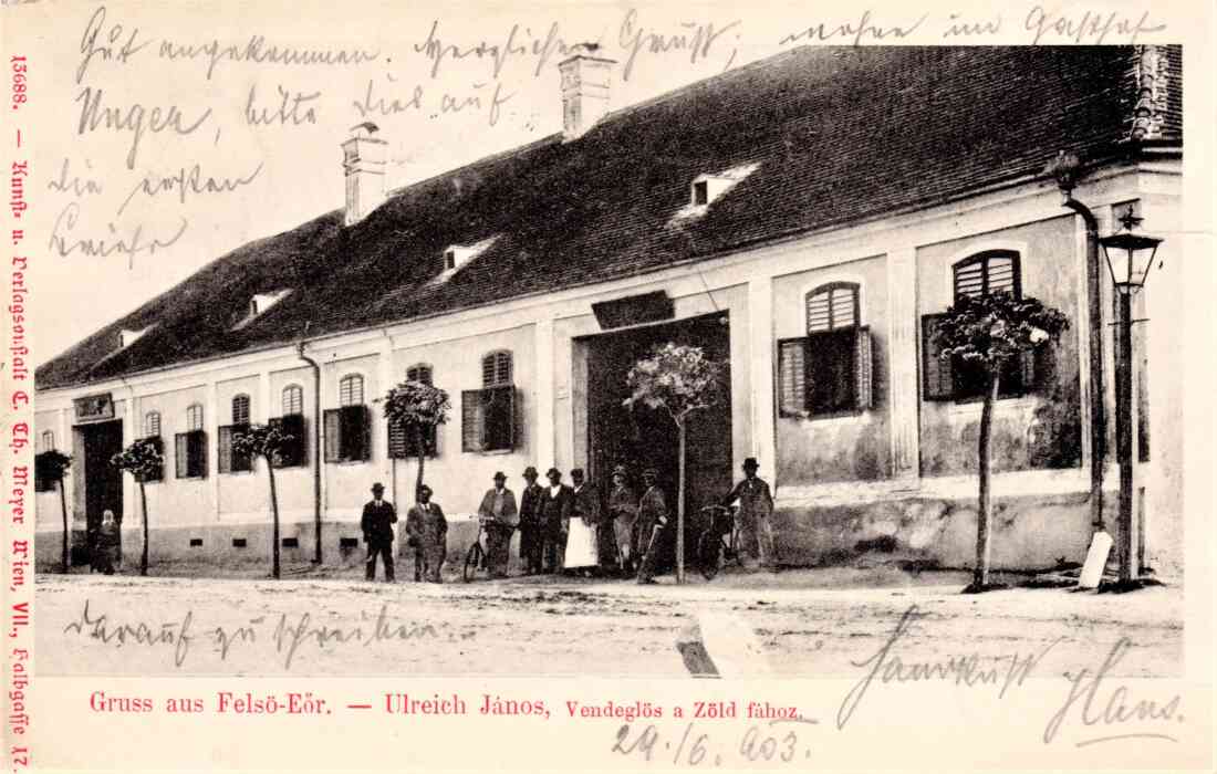 Ansichtskarte: Gruss aus Felsö-Eör. - Ulreich Janos, Vendeglös a Zöld fához. / Gasthof Johann Ulreich "Zum Grünen Baum" (Wienerstraße 9 und Wienerstraße 11)