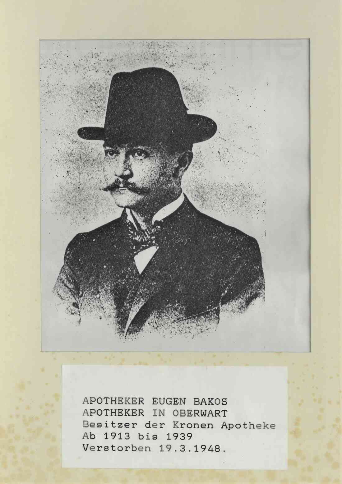 Kronen Apotheke - früher "Apotheke zur ungarischen Krone" : Eugen Bakos (*papa, 1868/+Oberwart, 1948)